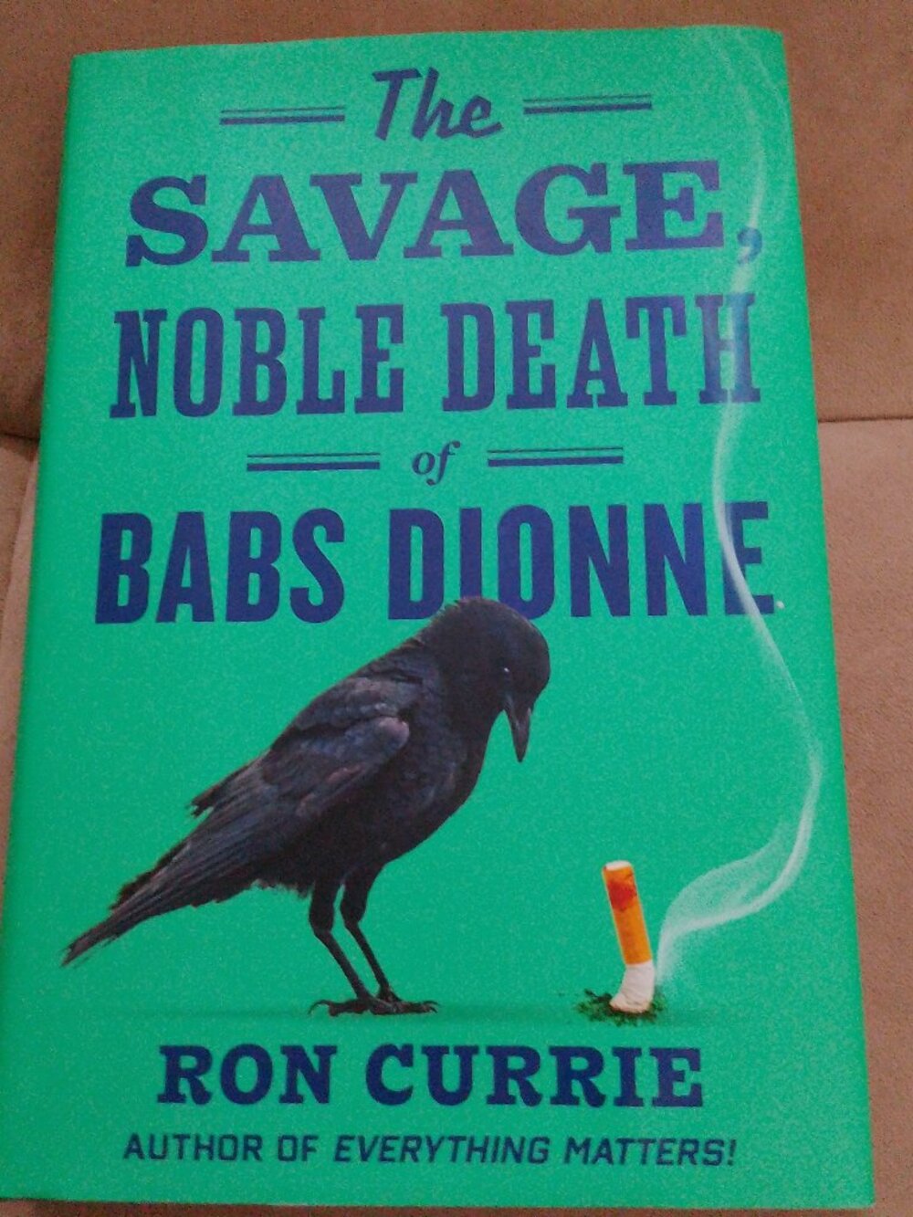 The Savage Noble Death of Babs Dionne - by Ron Currie